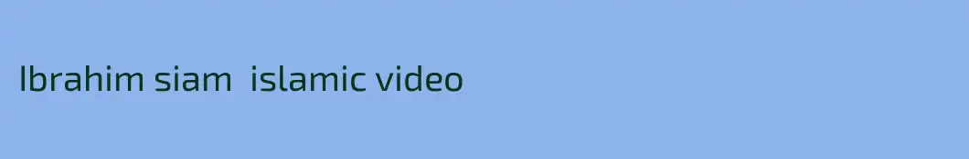 Ibrahim siam  islamic video